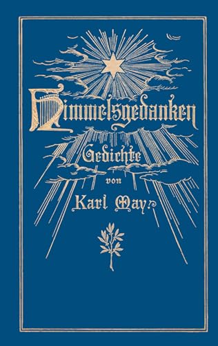 Himmelsgedanken. Gedichte von Karl May: Reprint der ersten Buchausgabe Freiburg 1900 (Hardcover) von BoD – Books on Demand